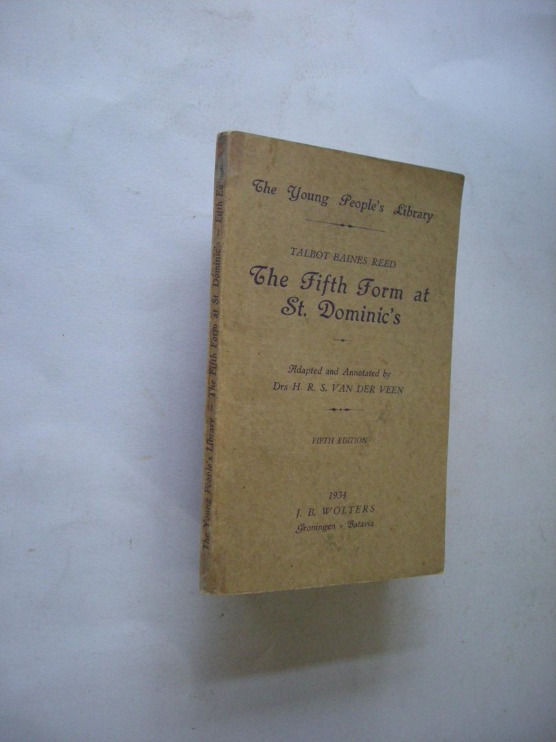 Reed, Talbot Baines / Veen, Drs.H.R.S.van der, adapted and annotated - The Fifth Form at St. Dominic's - A School Story
