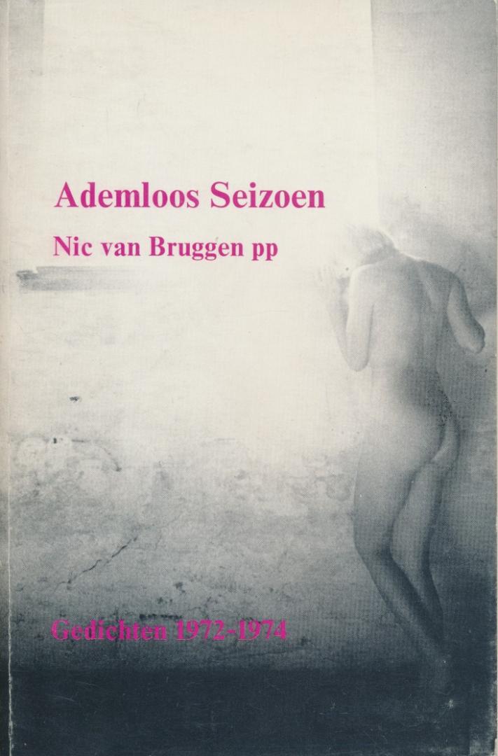 Bruggen pp, Nic van - Ademloos seizoen. Gedichten 1972-1974