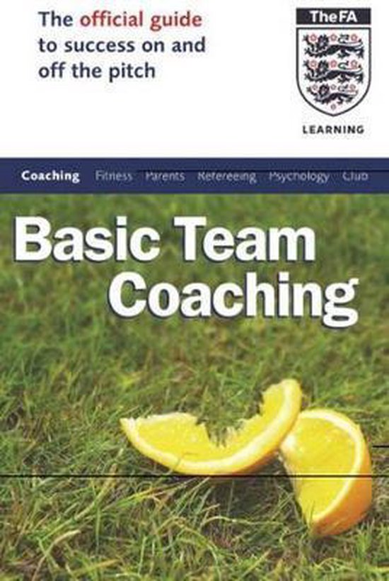 Les Reed - Official FA Guide to Basic Team Coaching -The Official Guide to Success On and Off the Pitch