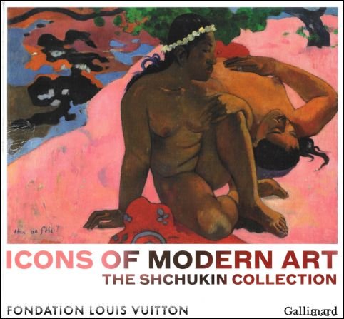 Anne Baldassari ; - Icons of Modern Art: The Shchukin Collection