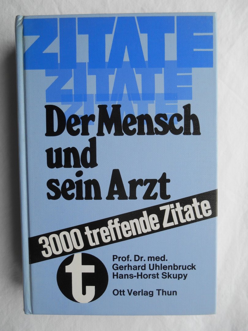 Uhlenbruck, Gerhard & Skupy, Hans-Horst - Zitate - Der Mensch und sein Arzt