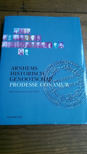 Schulte, drs. A.G. - Arnhems Historisch Genootschap Prodesse Conamur 1792-1992. Overal lieten zij hun sporen na