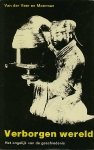 Matthijs Henri Jacob Theodor van der Veer Peter Moerman. - Verborgen wereld, en het ongelijk van de geschiedenis : worden wij getest?