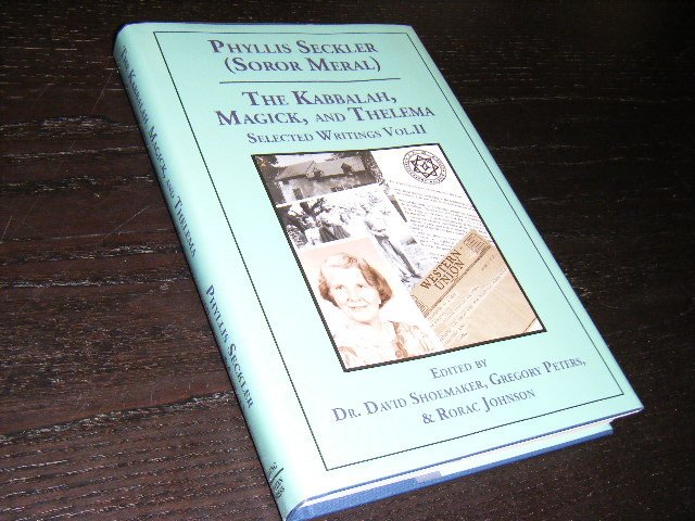 Phyllis Seckler (Soror Meral); Dr. David Shoemaker, Gregory Peters and Rorac Johnson (edited by) - The Kabbalah, Magick, and Thelema, Selected Writings VOL. II