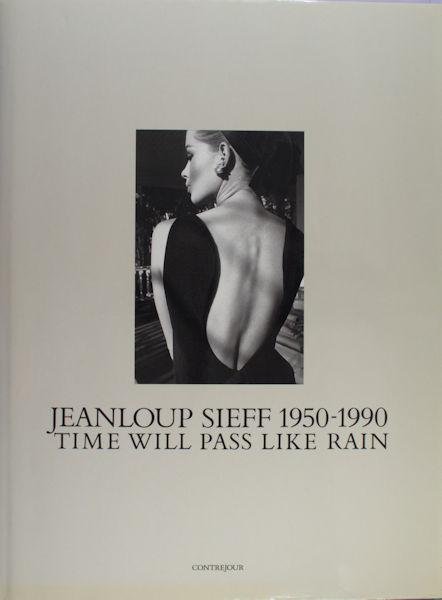Sieff, Jeanloup. - Jeanloup Sieff 1950 - 1990. Time will pass like rain.