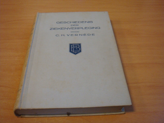 Vernede, C.H. - Geschiedenis der ziekenverpleging.