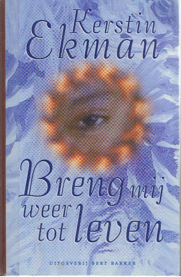 Ekman, Kerstin - Breng mij weer tot leven