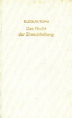 Sohm, Rudolf. - Das Recht der Eheschließung aus dem deutschen und kanonischen Recht geschichtlich entwickelt. Eine Antwort auf die Frage nach dem Verhältnis der kirchlichen Trauung zur Zivilehe.