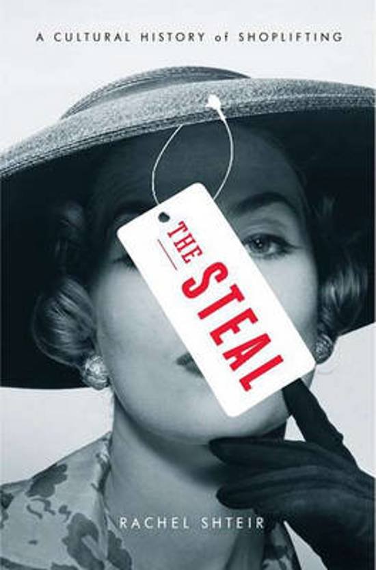 Shteir, Rachel - The Steal / A Cultural History of Shoplifting