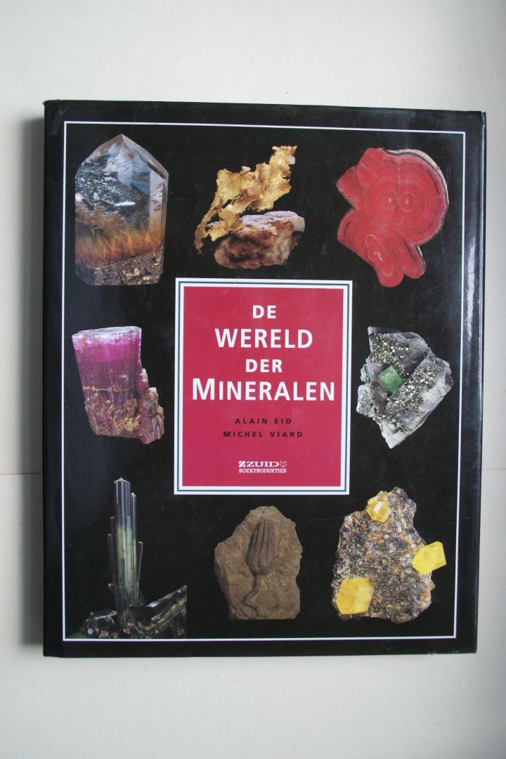 Alain Eid ; Viard, Michel - De Wereld der Mineralen