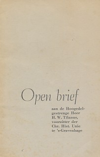 Bulten, w.g. H.J. - Open brief aan de Hoogedelgestrenge Heer H.W. Tilanus, voorzitter der Christelijke Historische Unie te `s-Gravenhage.