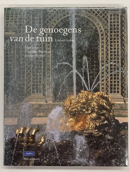 GEFEN, G. - De genoegens van de tuin. Foto's van Christine Bastin en  Jacques Evrard.