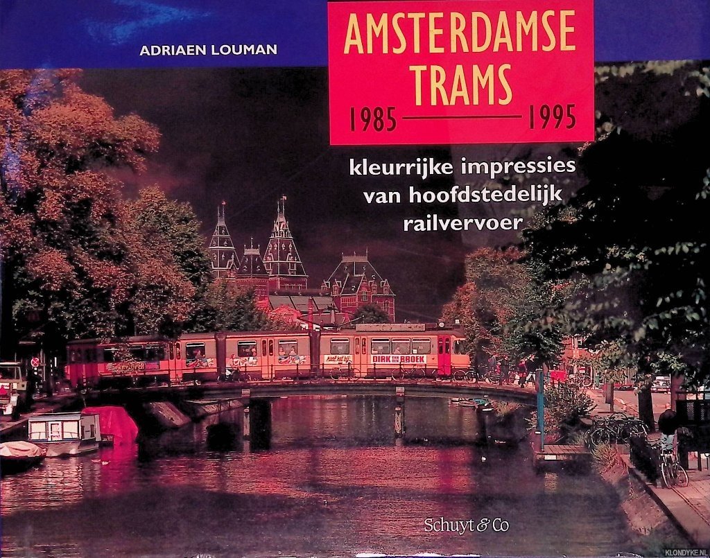 Louman, Adriaen - Amsterdamse trams 1985-1995: Kleurrijke impressies van hoofdstedelijk railvervoer