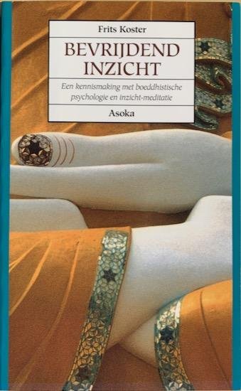 Koster, Frits - BEVRIJDEND INZICHT. Een kennismaking met boeddhistische psychologie en inzichtmeditatie.