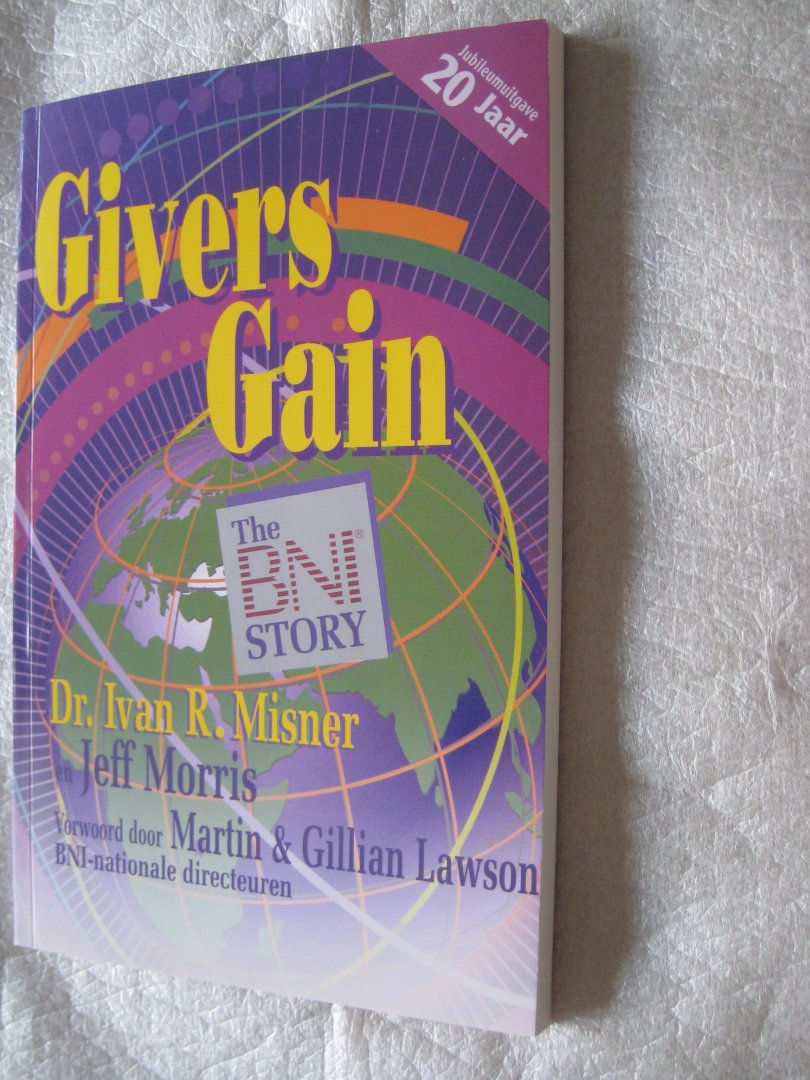 Misner, Dr. Ivan R. / Morris, Jeff - Givers Gain / het BNI verhaal / de geschiedenis van BNI