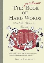 Bramwell, David - Mellifluous Book of Hard Words. Read it, see it, know it, use it