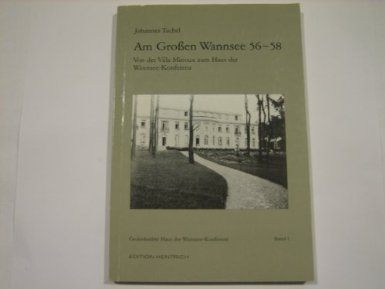 TUCHEL, JOHANNES - AM GROSSEN WANNSEE   56 - 58: Von der Villa Minoux zum Haus der Wannsee-Konferenz
