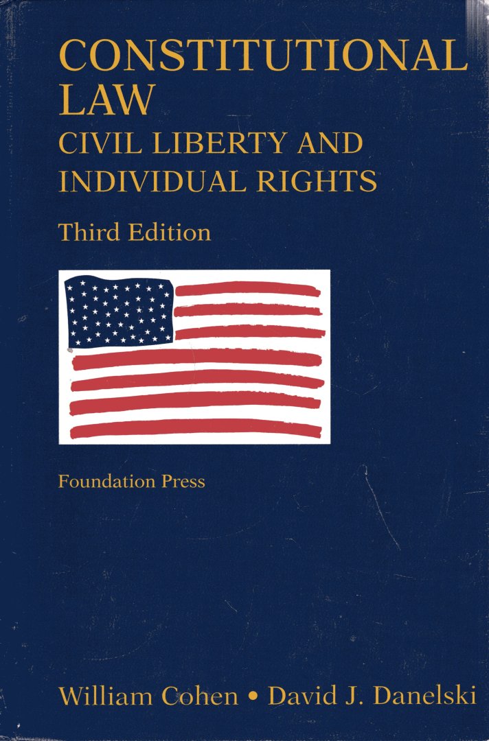 Cohen, William & David J Danelski. - Constitutional law : civil liberty and individual rights. 3rd edition.