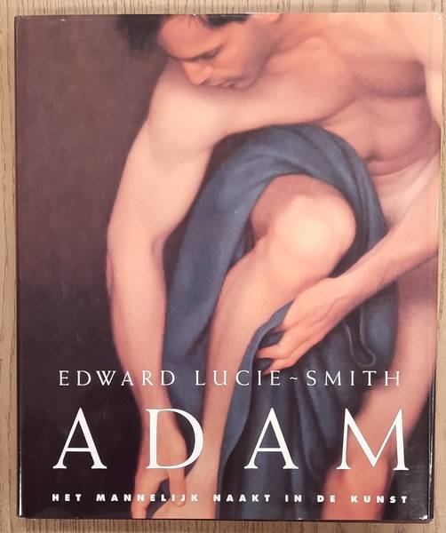 LUCIE - SMITH, EDWARD. - Adam. Het mannelijk naakt in de kunst.