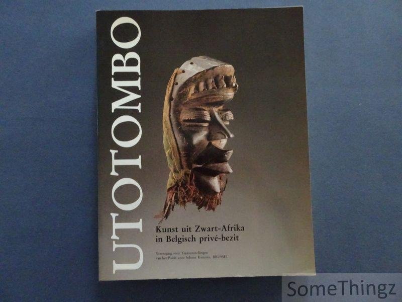 Debbaut,Jan, e.a. (eds). - Utotombo. Kunst uit Zwart-Afrika in Belgisch privé-bezit.