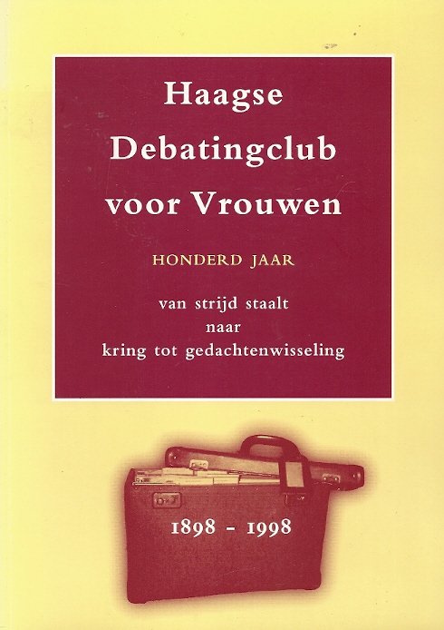 F. DUFOUR - Haagse debatingclub voor vrouwen honderd jaar -Van strijd staalt naar kring tot gedachtenwisseling
