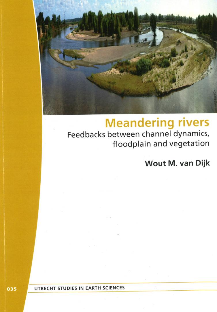 Dijk, Wouter Matthijs van - Meandering Rivers - Feedbacks between channel dynamics, floodplain and vegetation