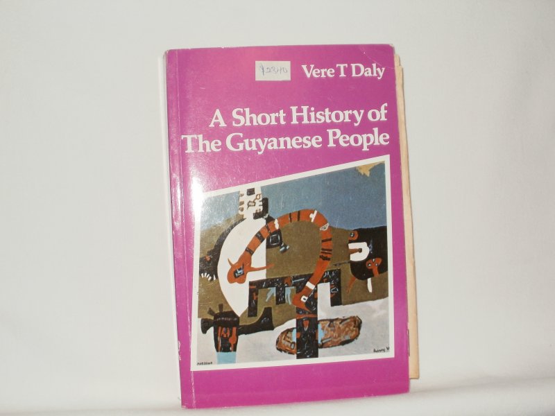 Daly, Vere T. - A Short History of The Guyanese People.