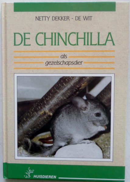 Dekker-de Wit Netty, illustraties Hendriks Hans e.a - De Chinchilla als gezelschapsdier