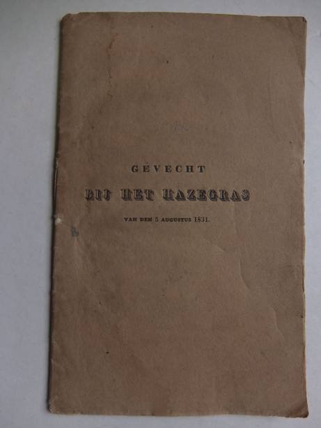 No author. - Verhaal van het gevecht der kanonneerbooten no. 41 en 42 bij het Hazegras, op den 5 augustus 1831. Voorafgegaan door eene antikritiek van een gedeelte der recensie, in de Vaderlandsche Letteroefeningen, van het geschrift van Charles Durand: Di...