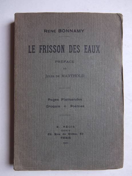 Bonnamy, René. - Le frisson des eaux. Pages Flammands. Croquis. Poèmes.