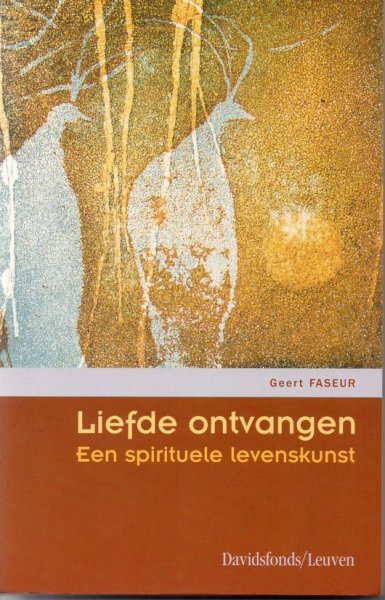 Faseur, Geert - Liefde ontvangen een spirituele levenskunst
