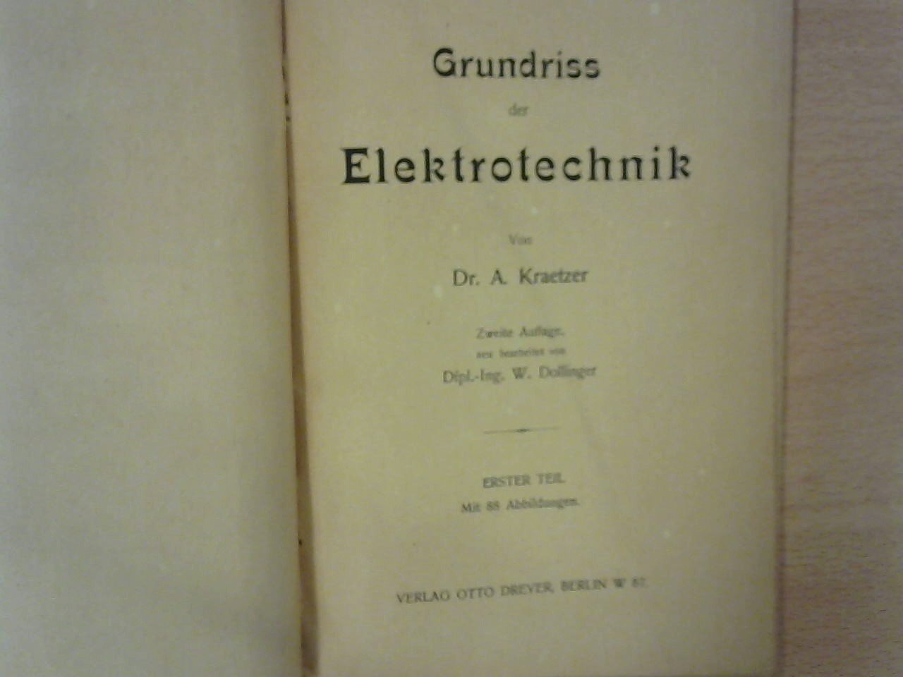 Kraetzer Dr. A. / neu bearbeitet von W. Dollinger - Grundiss der Elektrotechnik, zweite auflage, Erster Teil mit 88 Abbildungen