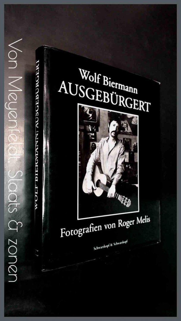 Melis, Roger (fotografien) - Wolf Biermann : Ausgeburgert