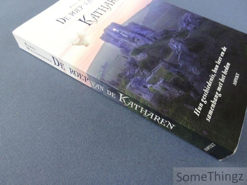 Wellinghof, Karel. - De roep van de Katharen. Hun geschiedenis, hun leer en de samenhang met het heden.