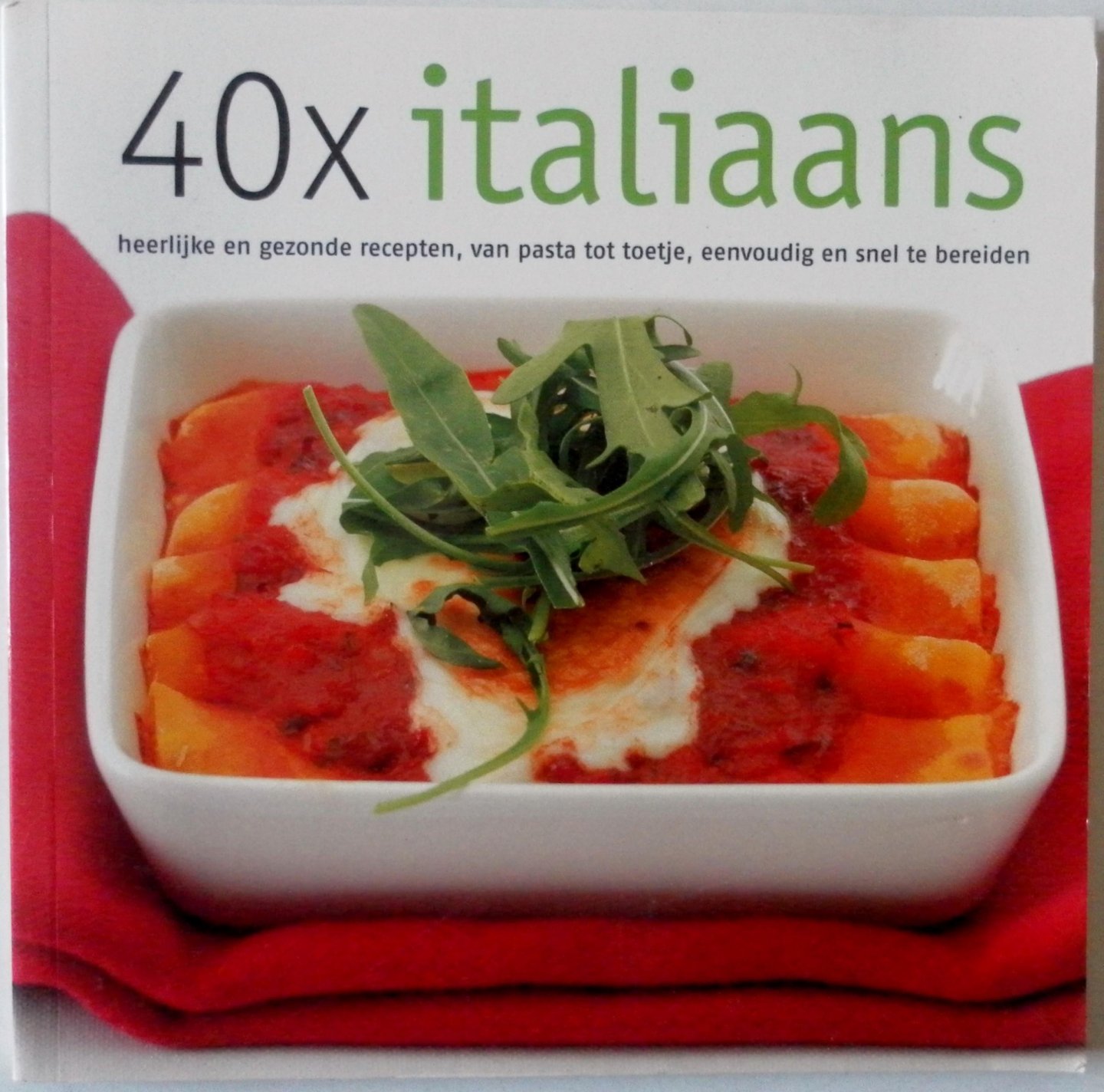 Verburg Alex, illustraties Benjamins Sven - 40 x Italiaans Heerlijke en gezonde recepten, van pasta tot toetje, eenvoudig en snel te bereiden