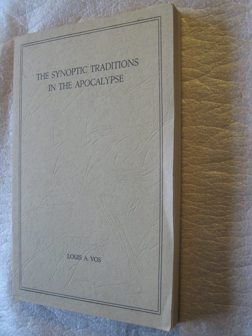 Vos, Louis A. - The Synoptic traditions in the Apocalypse / proefschrift incl. losse stellingen