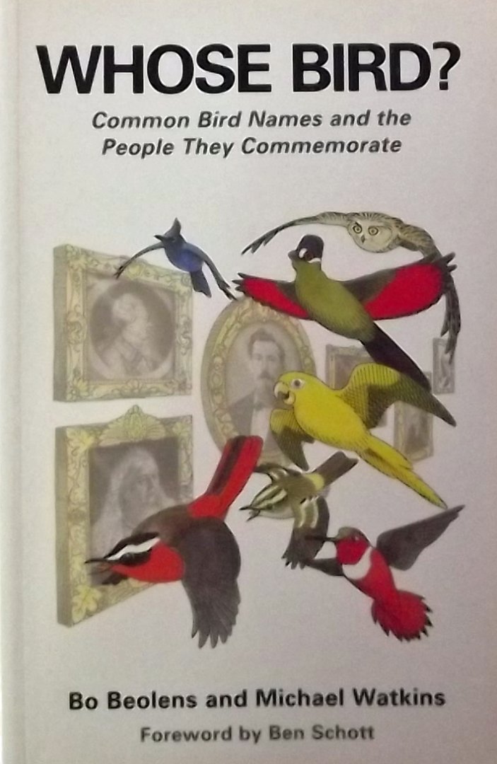 Beolens, Bo. / Watkins, Michael. - Whose Bird? - Common Bird Names and the People They Commemorate