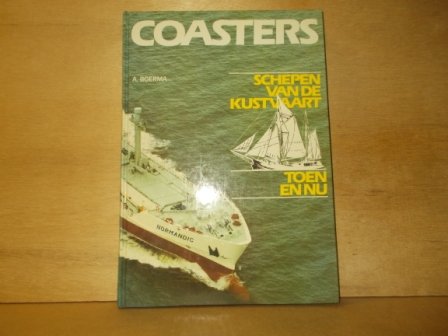 Boerma, A. - Coasters schepen van de kustvaart toen en nu