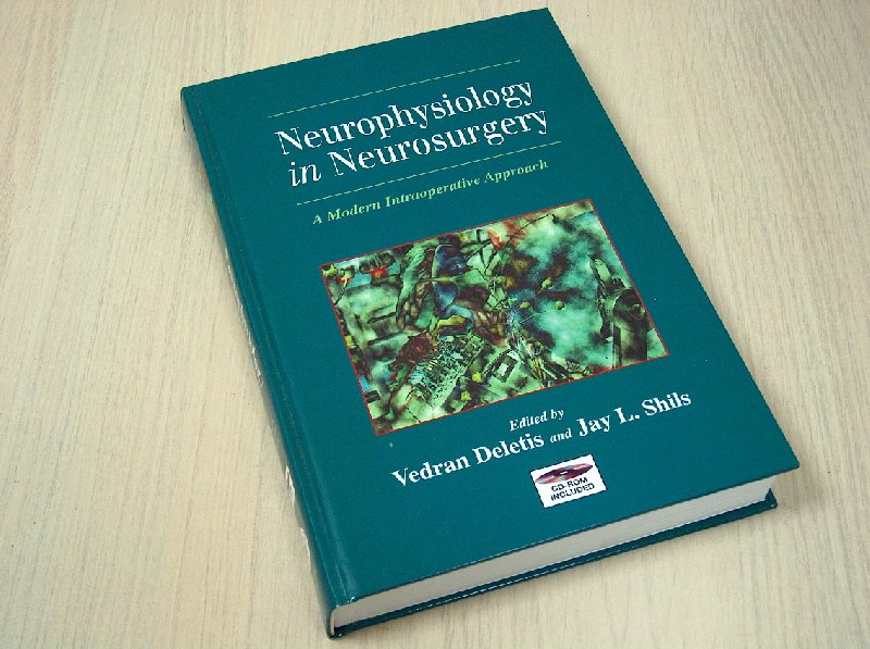 Shils, Jay L. Deletis, Vedran - Neurophysiology  in Neurosurgery - A Modern Intraoperative Approach [ isbn 9780122090363 ]