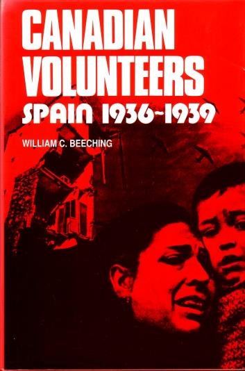 Beeching, William C., - Canadian volunteers. Spain, 1936-1939. [Presentation copy of veterans of the International Brigades].