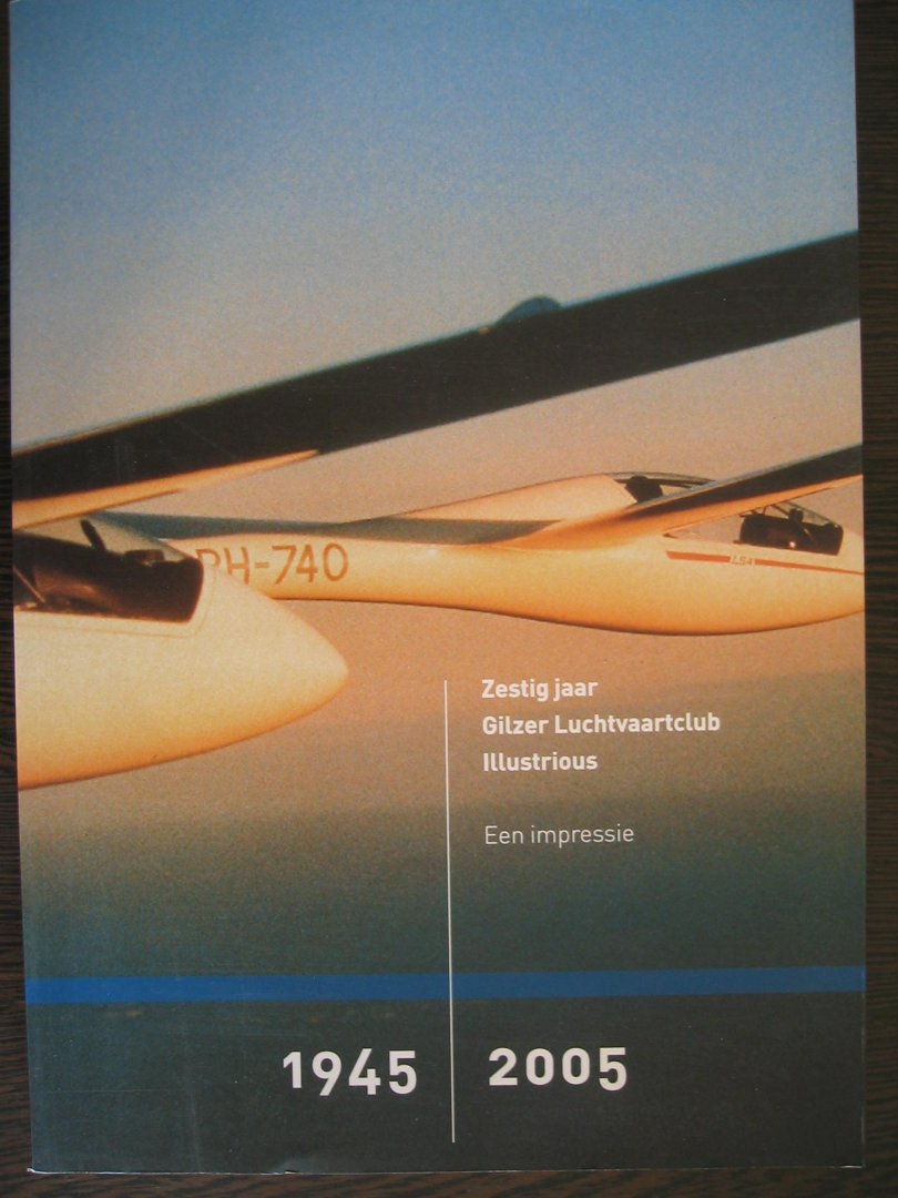 Femke Boersen - Zestig jaar Gilzer Luchtvaartclub Illustrious - een impressie 1945-2005