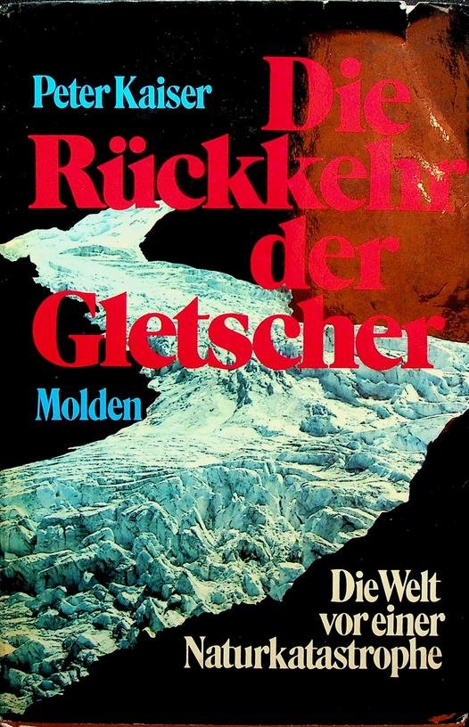 Kaiser, Peter - Die Rückkehr der Gletscher