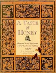Charlton, Jane & Newdick, Jane - A Taste of Honey, Honey for Health, Beauty and Cookery: Recips and traditions.