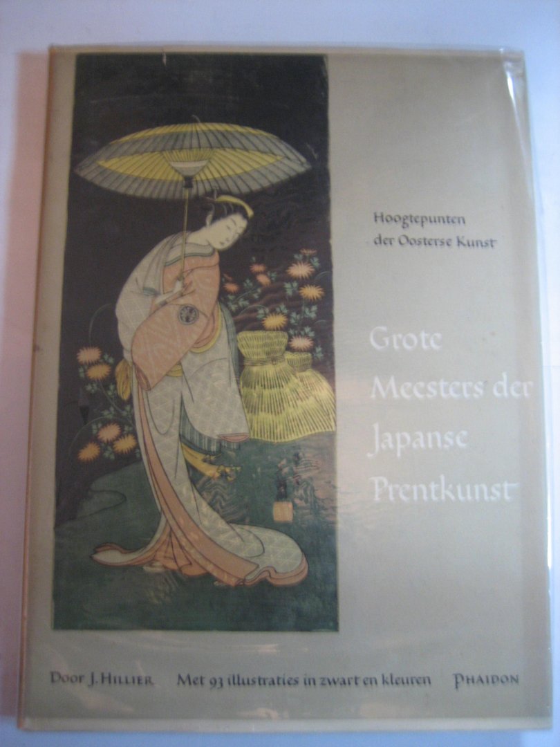 J Hillier - Hoogtepunten der Oosterse Kunst   Grote Meesters der Japanse Prentkunst