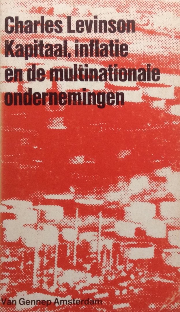 Levinson, Charles - Kapitaal, inflatie en de multinationale ondernemingen