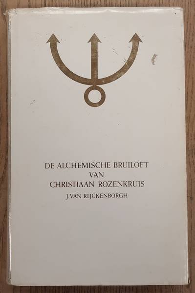 RIJCKENBORGH, J. VAN. - De Alchemische Bruiloft van Christiaan Rozenkruis