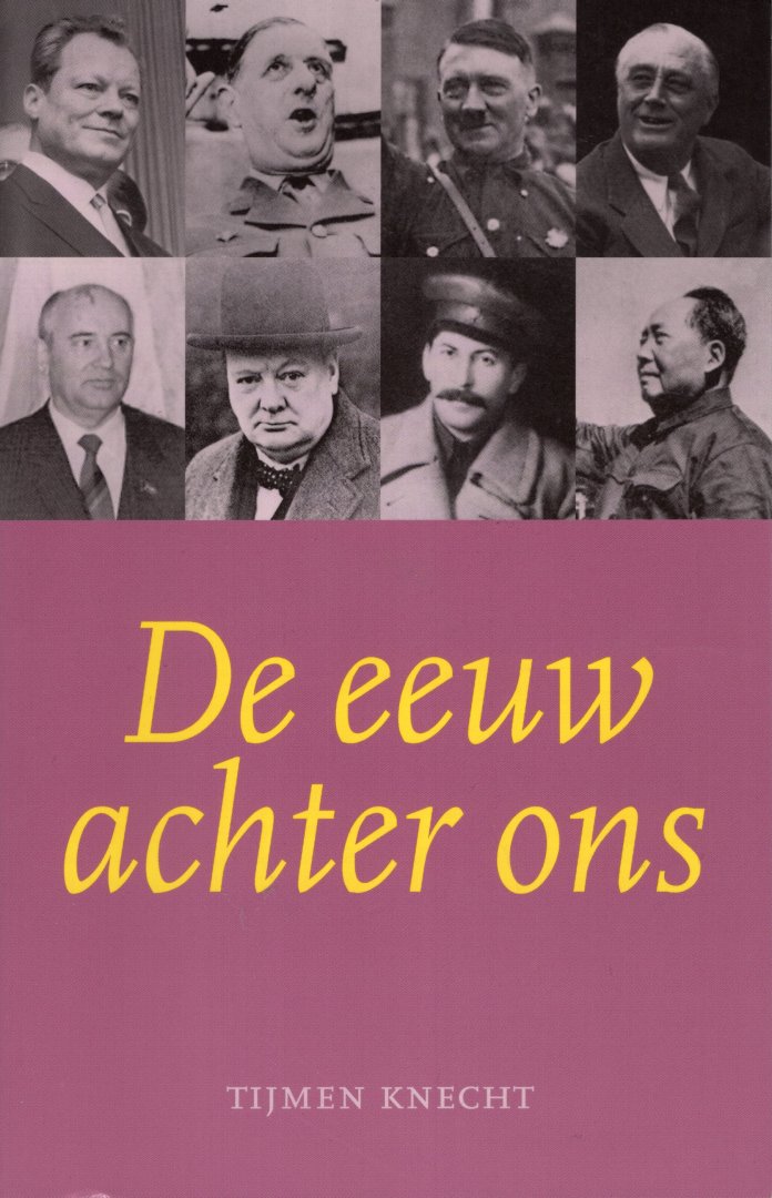 Knecht, Tijmen. - De eeuw achter ons.