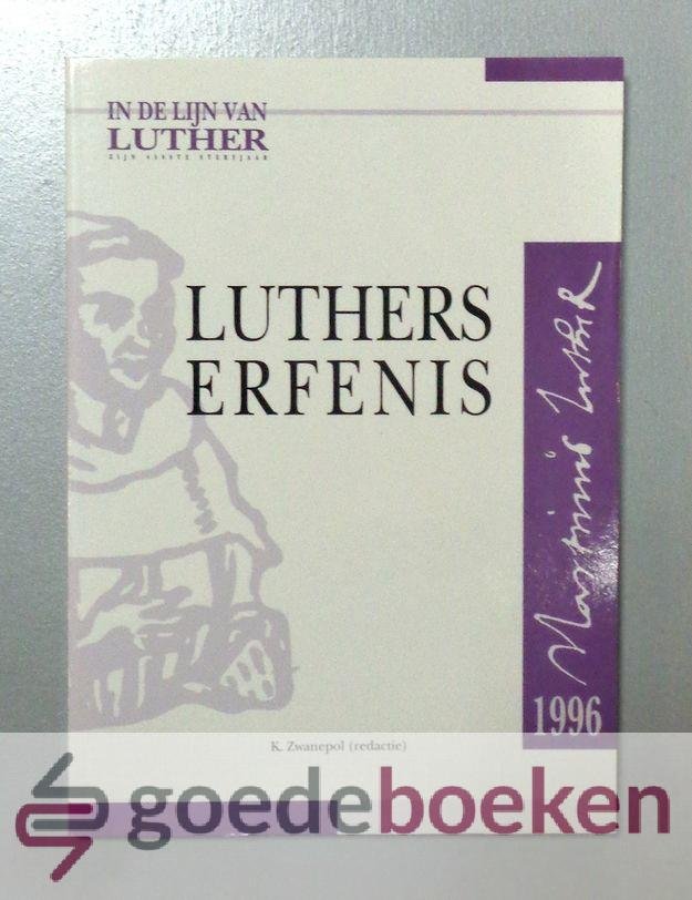 Zwanepol (red.), K. - Luthers erfenis --- Teksten van het Luthercongres 22 februari 1996 te Kampen