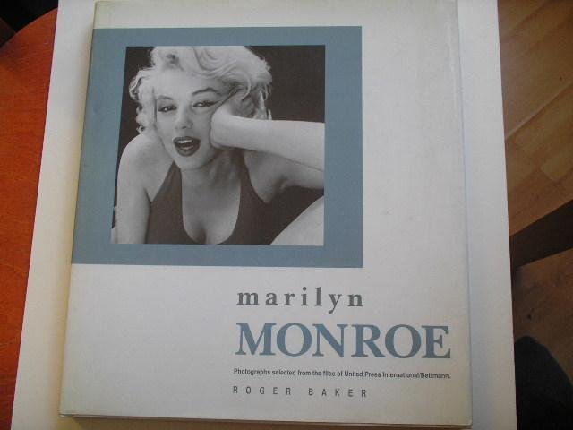 Baker, Roger - Marilyn Monroe. Photographs selected from the files of United Press International / Bettmann