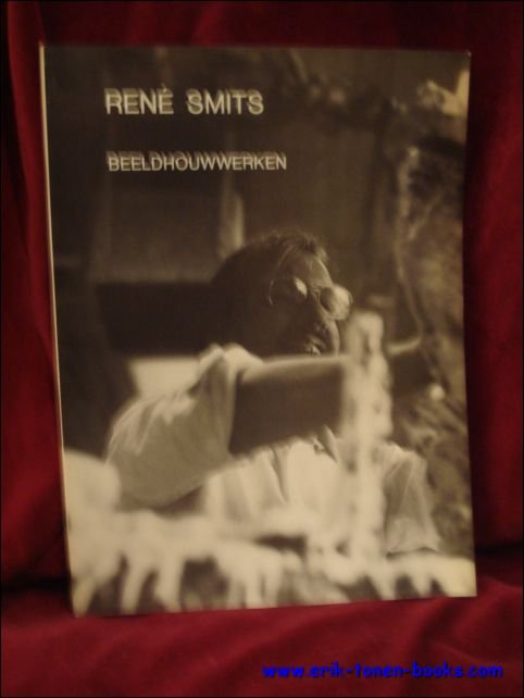 SMITS, Rene & COPPIETERS, Maurits Dr. (tekst). - RENE SMITS. BEELDHOUWWERKEN.